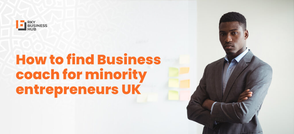 How to Find Business Coach for Minority Entrepreneurs UK How to find business coach for minority entrepreneurs UK