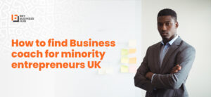 How to find business coach for minority entrepreneurs UK