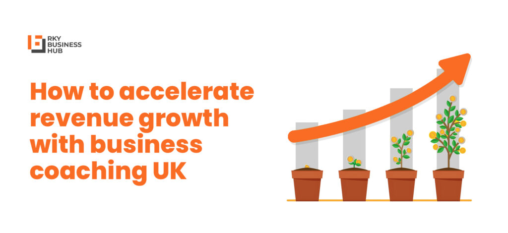 How to Accelerate Revenue Growth with Business Coaching UK how to accelerate revenue growth with business coaching UK